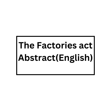 Factories Act Abstract(Engllish)