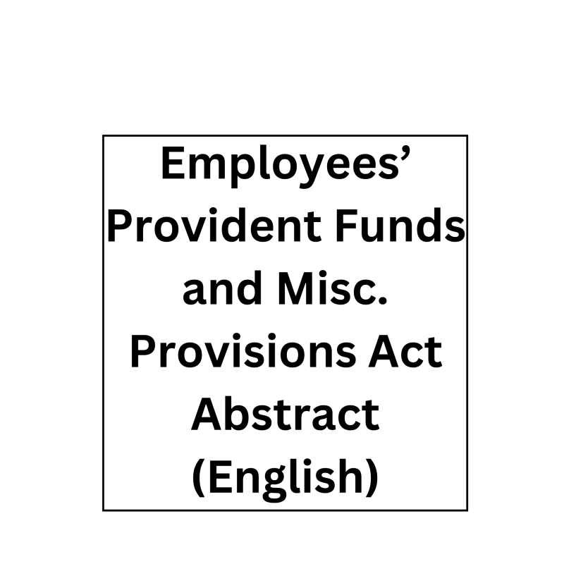 Employees’ Provident Funds and Misc. Provisions Act Abstract (English)